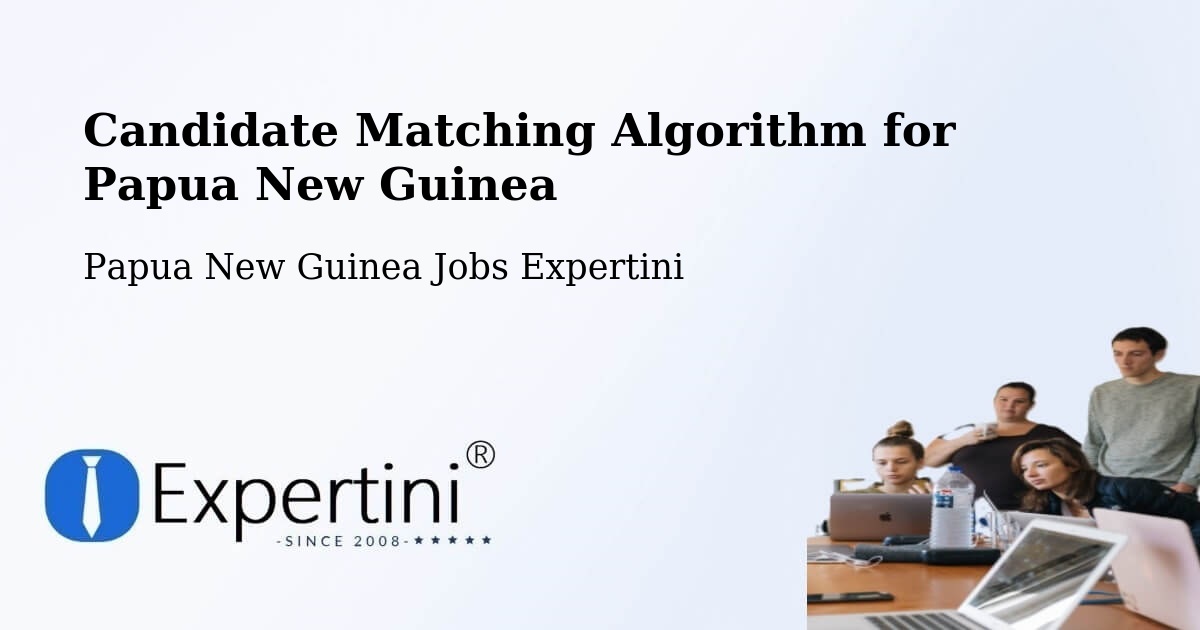 Candidate Matching Algorithm Overview – Kimbe - Papua New Guinea Jobs Expertini