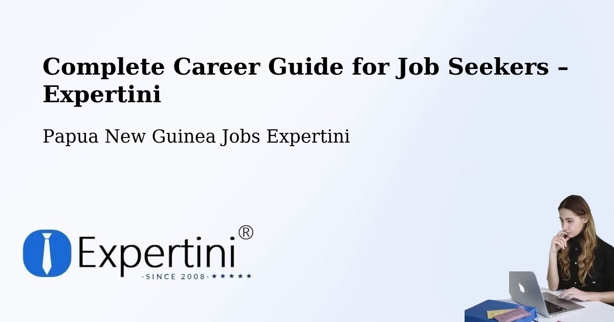 Career Guide for Job Seekers – Kimbe - Kimbe, Papua New Guinea Jobs Expertini