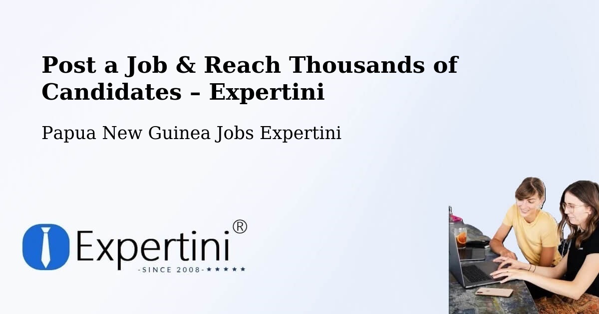 Post a Job in Kimbe – Hire the Right Talent - Kimbe, Papua New Guinea Jobs Expertini